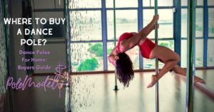 Where To Buy A Dance Pole In 2024? Best Dance Pole For Home Use (Buyers Guide)