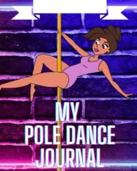 My Pole Dance Journal: 120-Page Bullet Journal For Pole Fitness