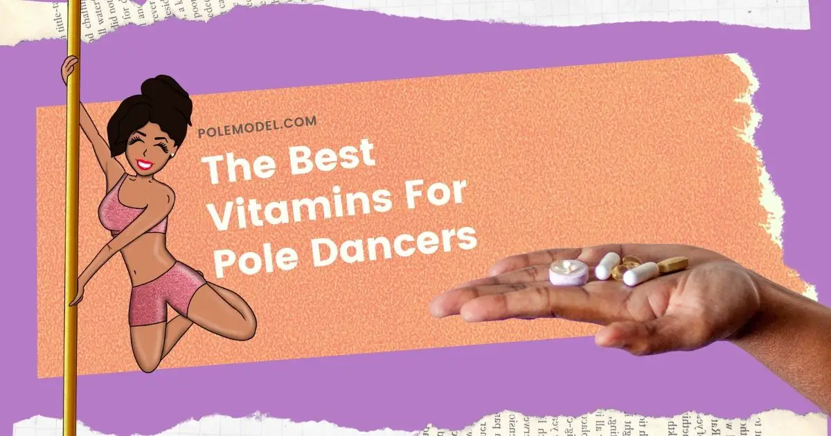 What Are The Best Vitamins For Pole Dancers?