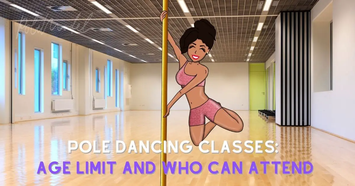 Pole Dancing Classes Age Limit and Who Can Attend