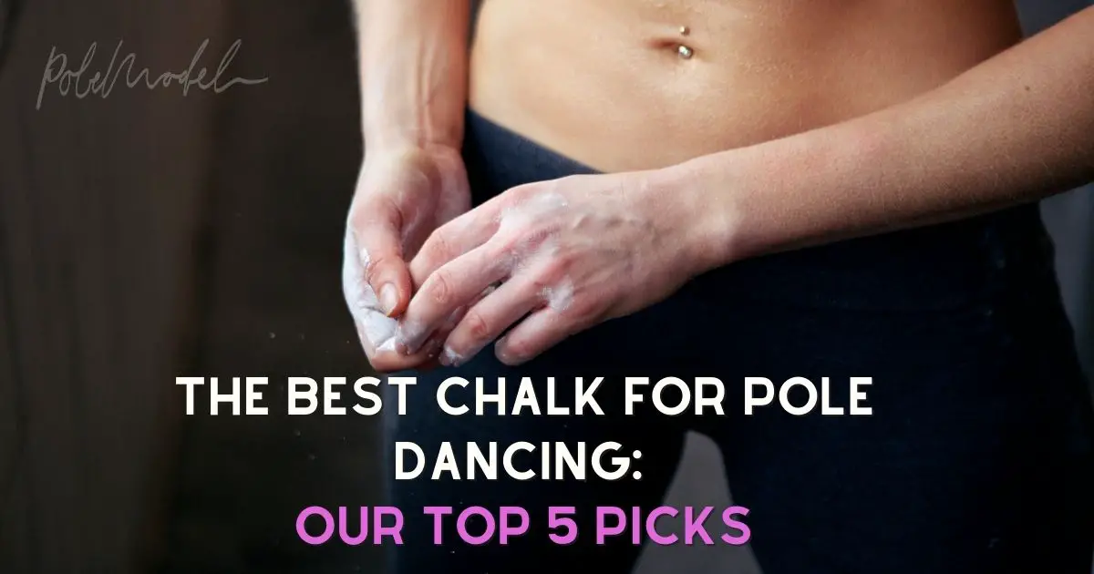 The Best Chalk For Pole Dancing: Our Top 5 Picks