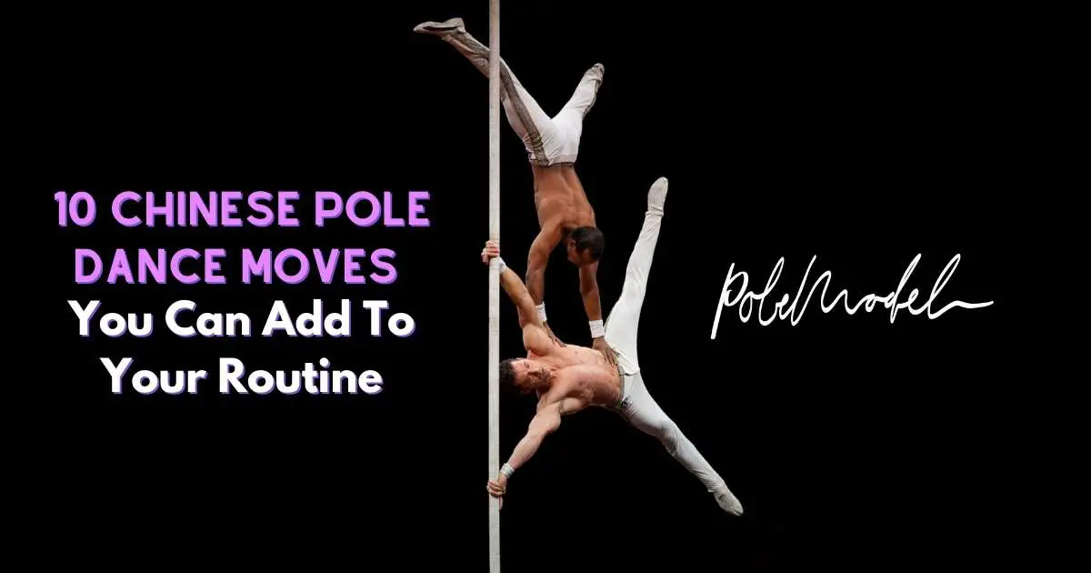 10 Chinese Pole Dance Moves You Can Add To Your Routine