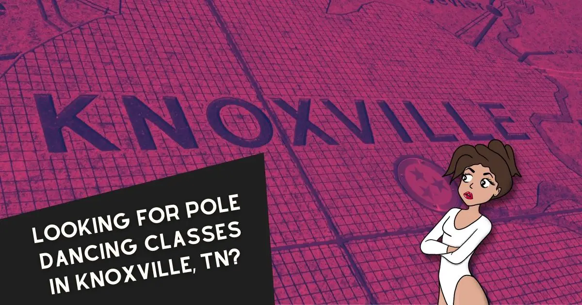 Looking For Pole Dancing Classes In Knoxville, TN