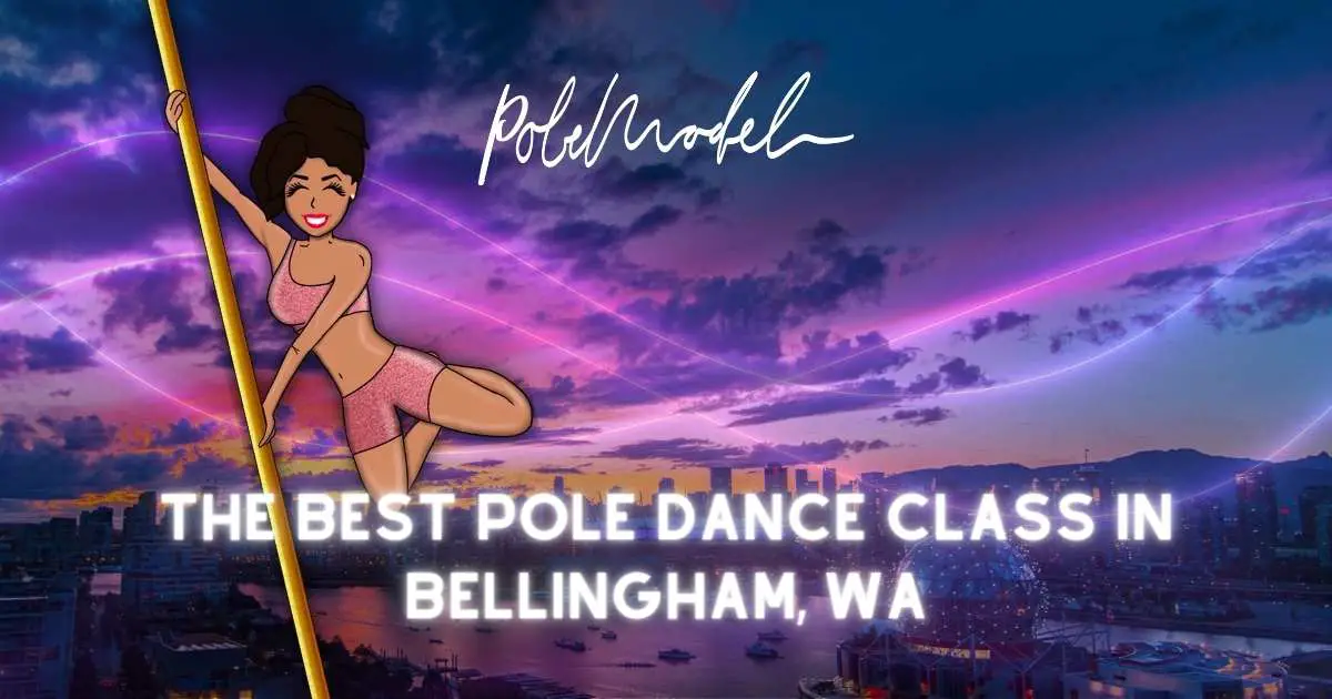 The Best Pole Dance Class in Bellingham, WA
