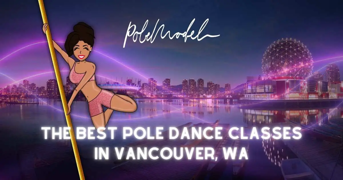 The Best Pole Dance Classes in Vancouver, WA