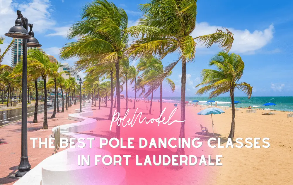 The Best Pole Dancing Classes In Fort Lauderdale
