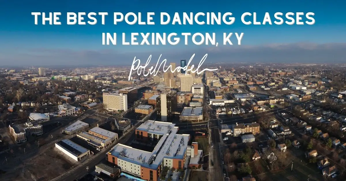 The Best Pole Dancing Classes In Lexington, KY