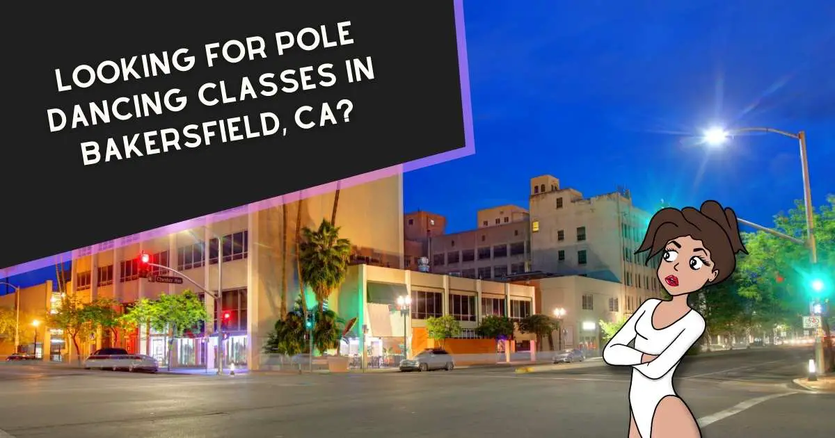 Looking For Pole Dancing Classes In Bakersfield, CA?