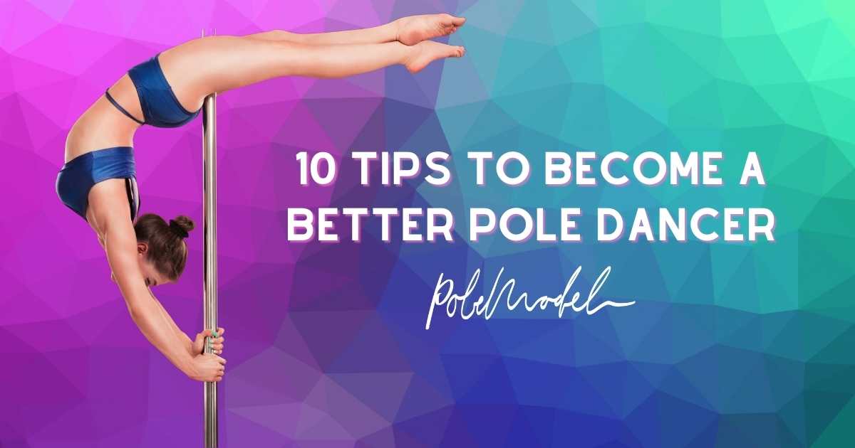 10 Tips to Become a Better Pole Dancer