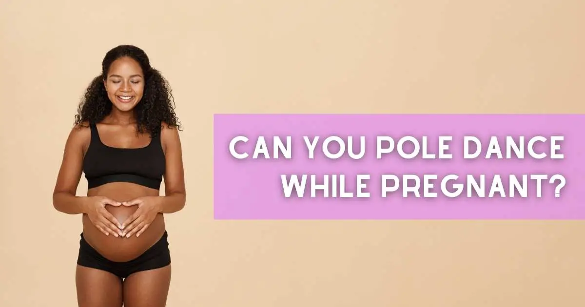 Can You Pole Dance While Pregnant?