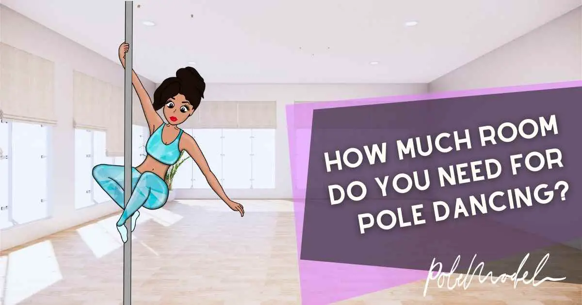 How Much Room Do You Need for Pole Dancing?