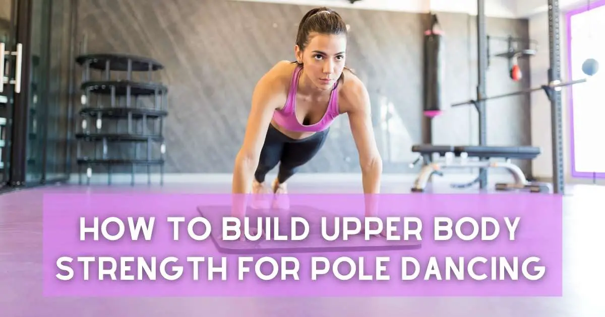 How to Build Upper Body Strength for Pole Dancing