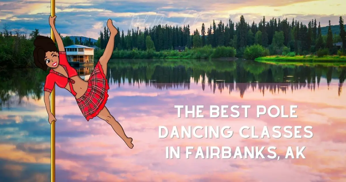 The Best Pole Dancing Classes In Fairbanks, AK
