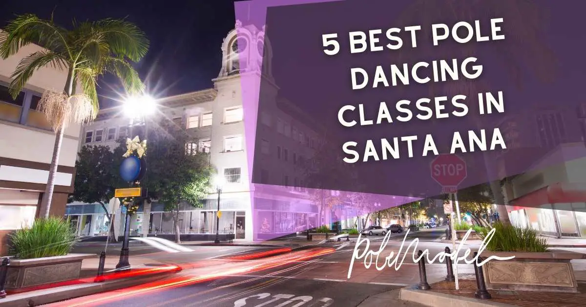 5 Best Pole Dancing Classes In Santa Ana
