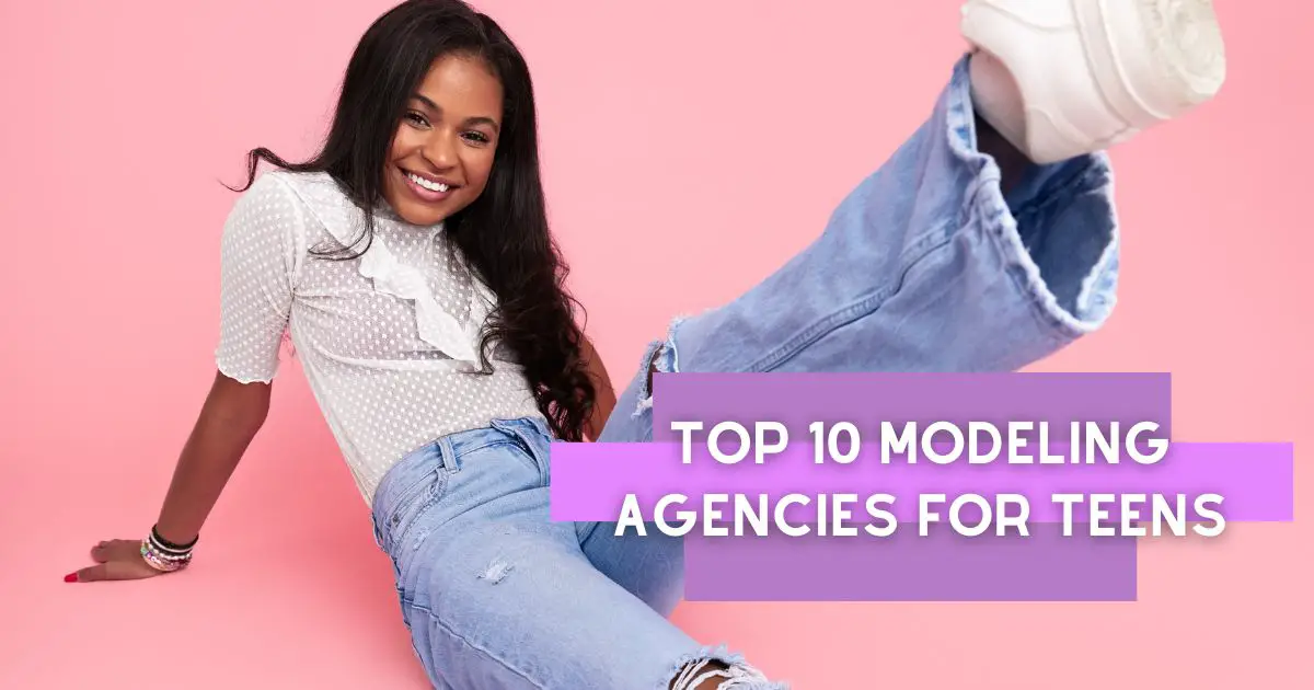 Top 10 Modeling Agencies for Teens