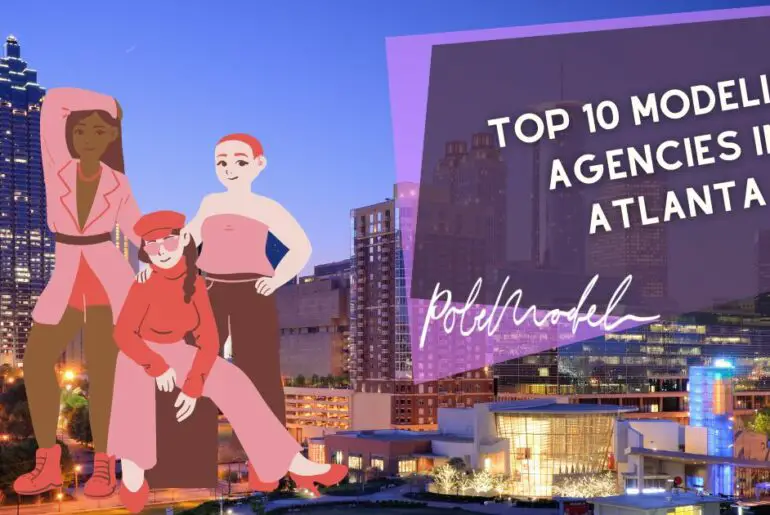 Top 10 Modeling Agencies In Atlanta 770x515 